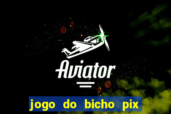 jogo do bicho pix da sorte